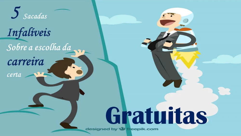 5 Sacadas infalíveis para acertar na escolha da carreira